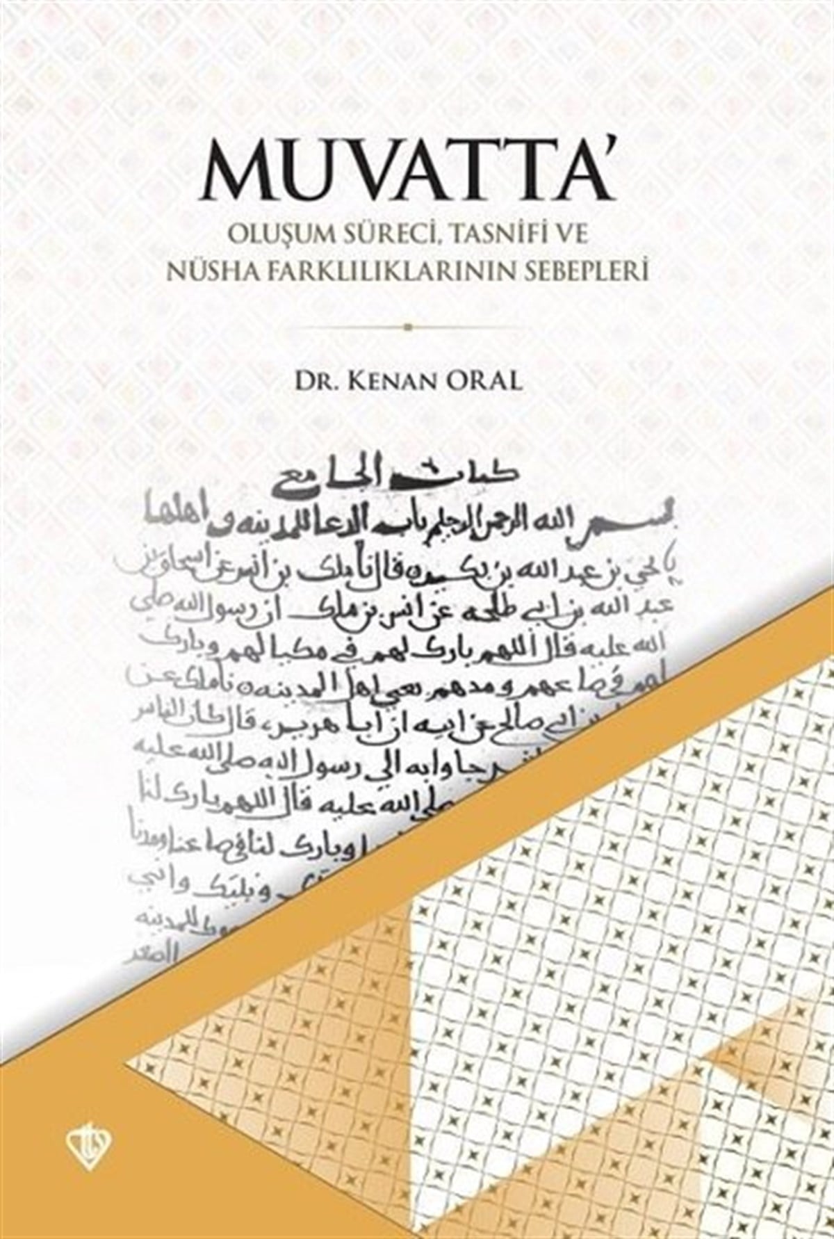 Kenan Oralİslami KitaplarMuvatta - Oluşum Süreci Tasnifi ve Nüsha Farklılıklarının Sebepleri