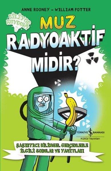 Anne RooneyÇocuk Bilim KitaplarıMuz - Radyoaktif Midir?