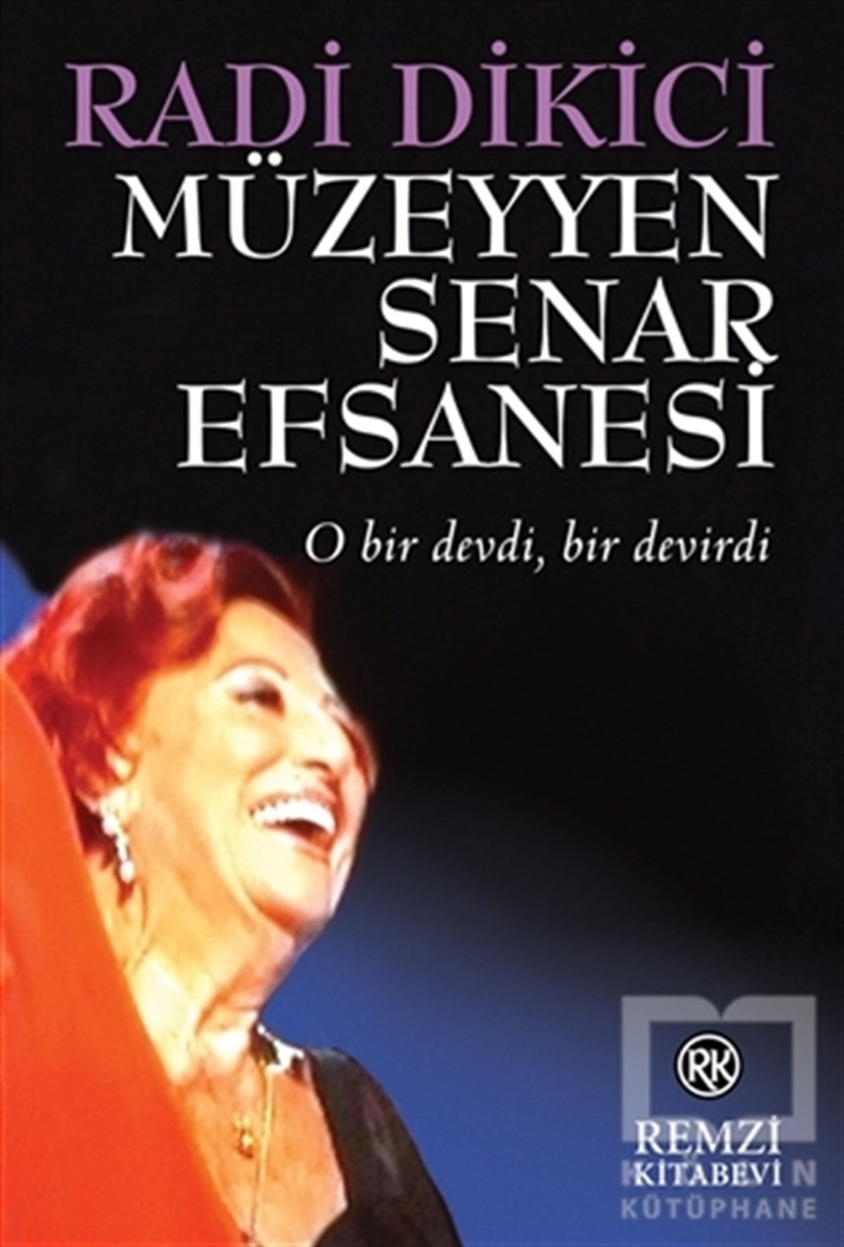 Radi DikiciBiyografi-OtobiyogafiMüzeyyen Senar Efsanesi