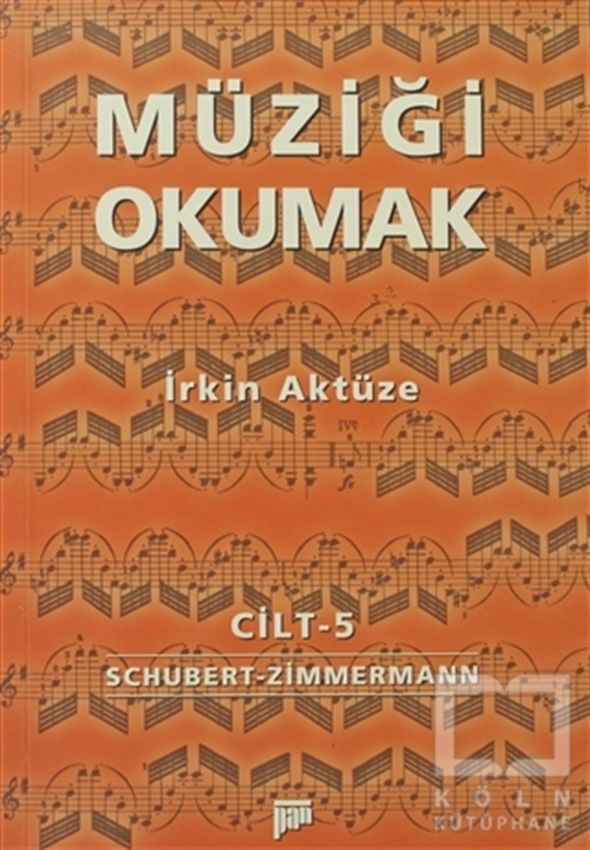 İrkin AktüzeÖğrenim KitaplarıMüziği Okumak Cilt: 5