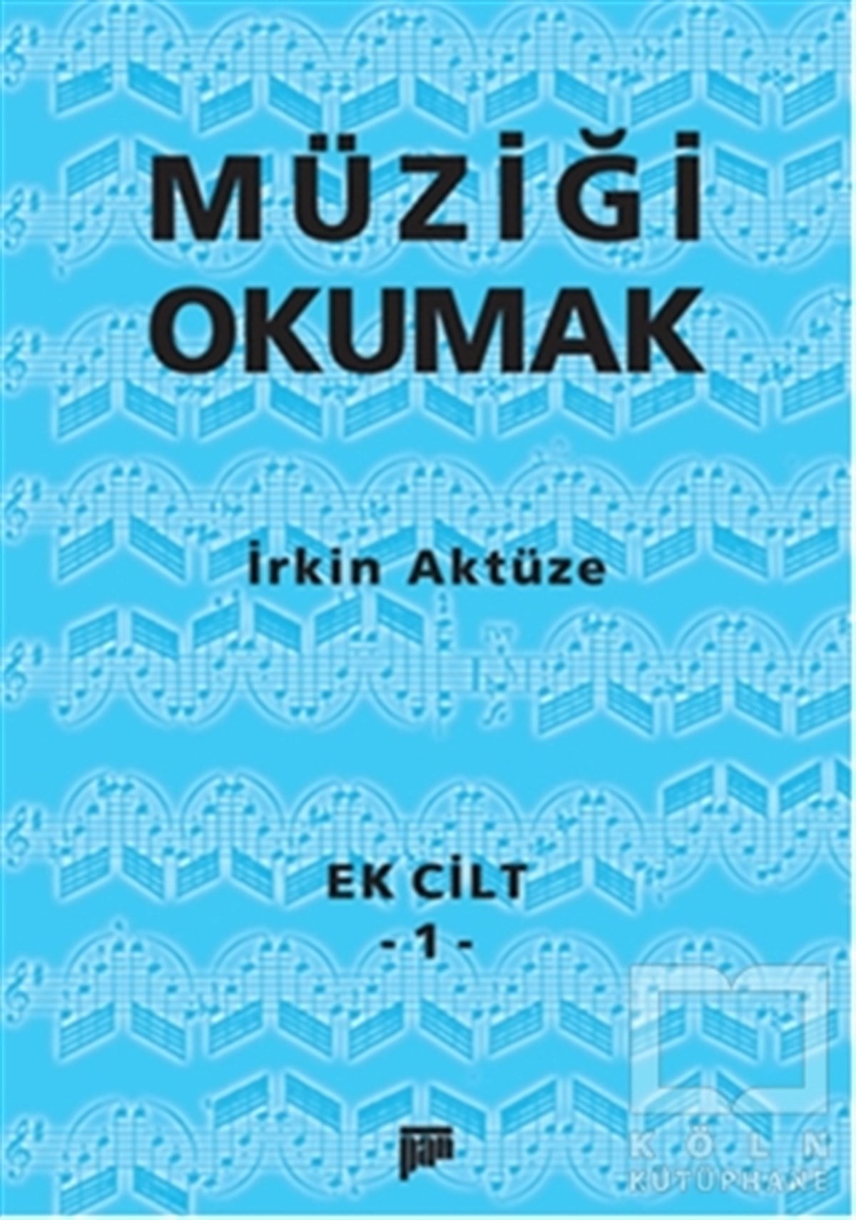 İrkin AktüzeSanatçılarMüziği Okumak Ek Cilt 1