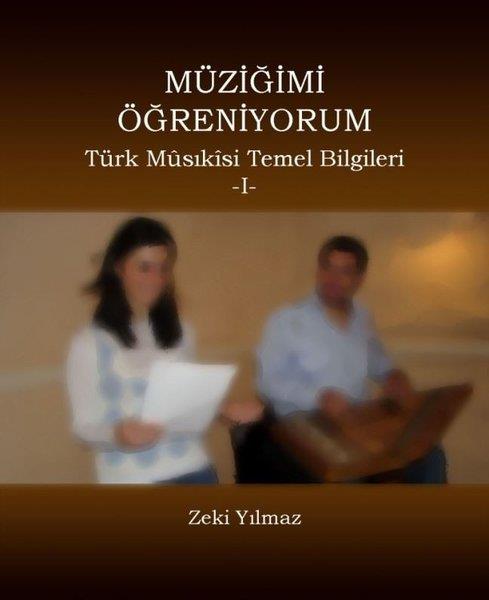 Zeki YılmazMüzik KitaplarıMüziğimi Öğreniyorum 1 - Türk Müsıkisi Temel Bilgileri