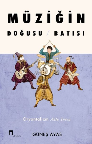 Güneş AyasSosyoloji KitaplarıMüziğin Doğusu Batısı - Oryantalizm Alla Turca