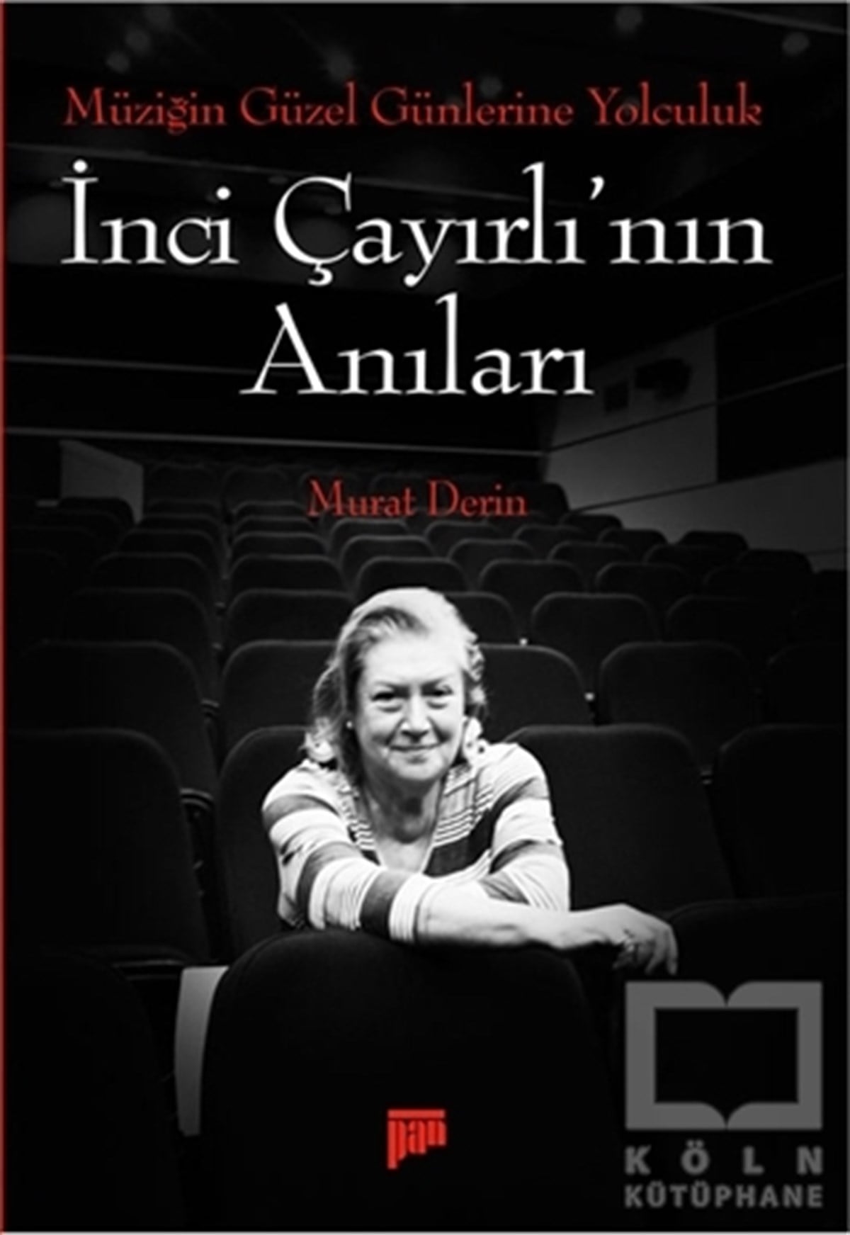 Murat DerinBiyografi-OtobiyogafiMüziğin Güzel Günlerine Yolculuk - İnci Çayırlı'nın Anıları