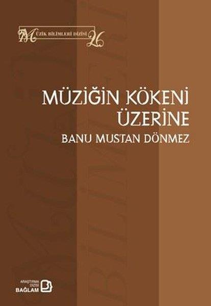 Banu Mustan DönmezMüzik KitaplarıMüziğin Kökeni Üzerine - Müzik Bilimleri Dizisi