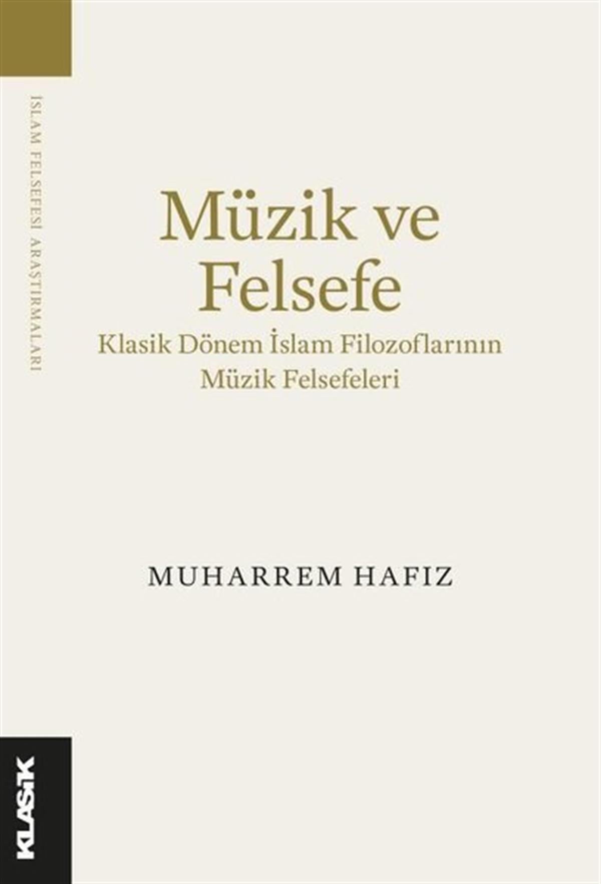 Muharrem HafızFelsefe BilimiMüzik ve Felsefe - Klasik Dönem İslam Filozoflarının Müzik Felsefeleri