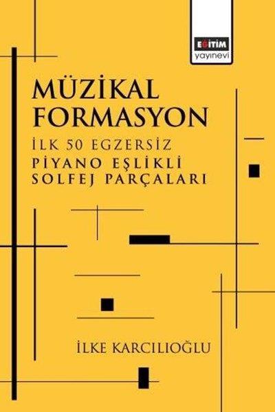 İlke KarcılıoğluMüzik KitaplarıMüzikal Formasyon - İlk 50 Egzersiz Piyano Eşlikli Solfej Parçaları