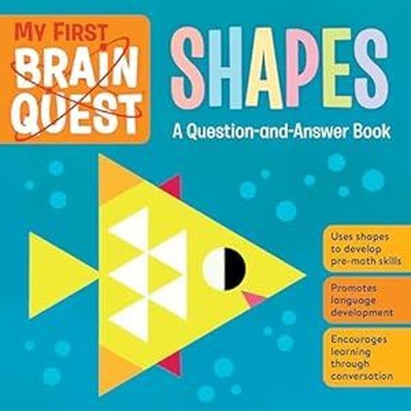 Workman PublishingChildren InterestMy First Brain Quest Shapes : A Question - and - Answer Book