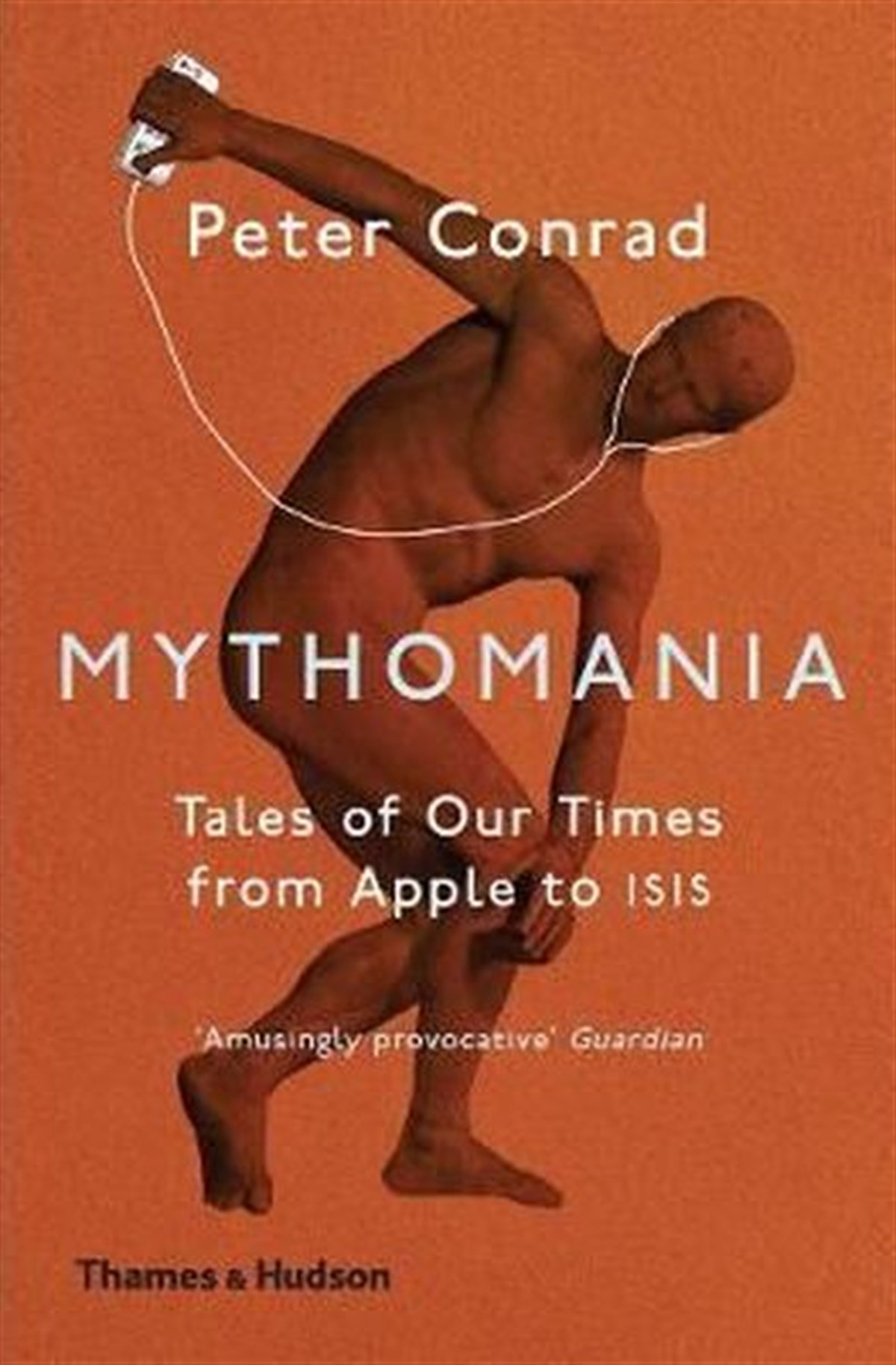 Peter ConradPhilosophy FictionMythomania: Tales of Our Times From Apple to Isis
