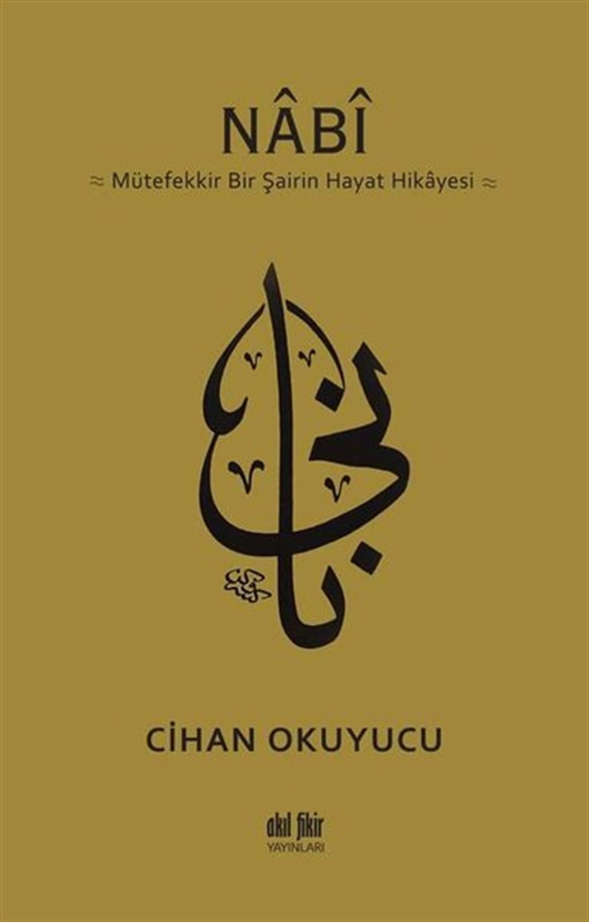 Cihan OkuyucuEleştiri & Kuram & İnceleme KitaplarıNabi: Mütefekkir Bir Şairin Hayat Hikayesi