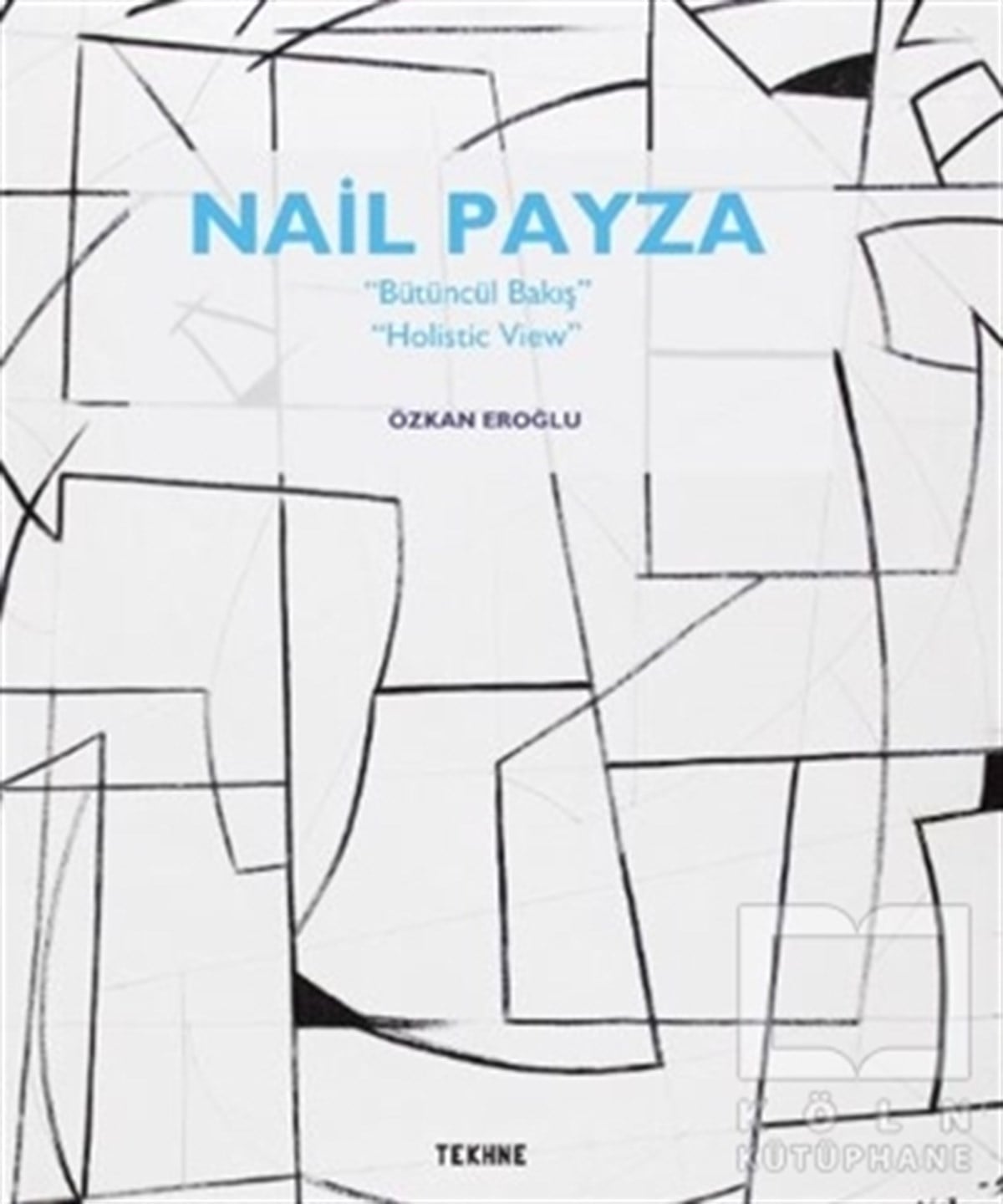 Özkan EroğluResim KitaplarıNail Payza: Bütüncül Bakış - Holistic View
