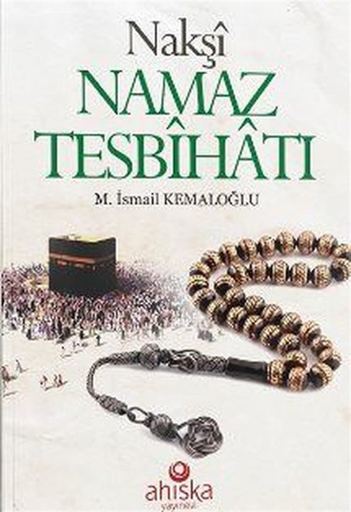 M. İsmail Kemaloğluİslami KitaplarNakşi Namaz Tesbihatı