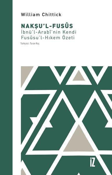 William ChittickTasavvuf KitaplarıNakşu'l-Fusus: İbnü'l-Arabi'nin Kendi Fususu'l-Hıkem Özeti
