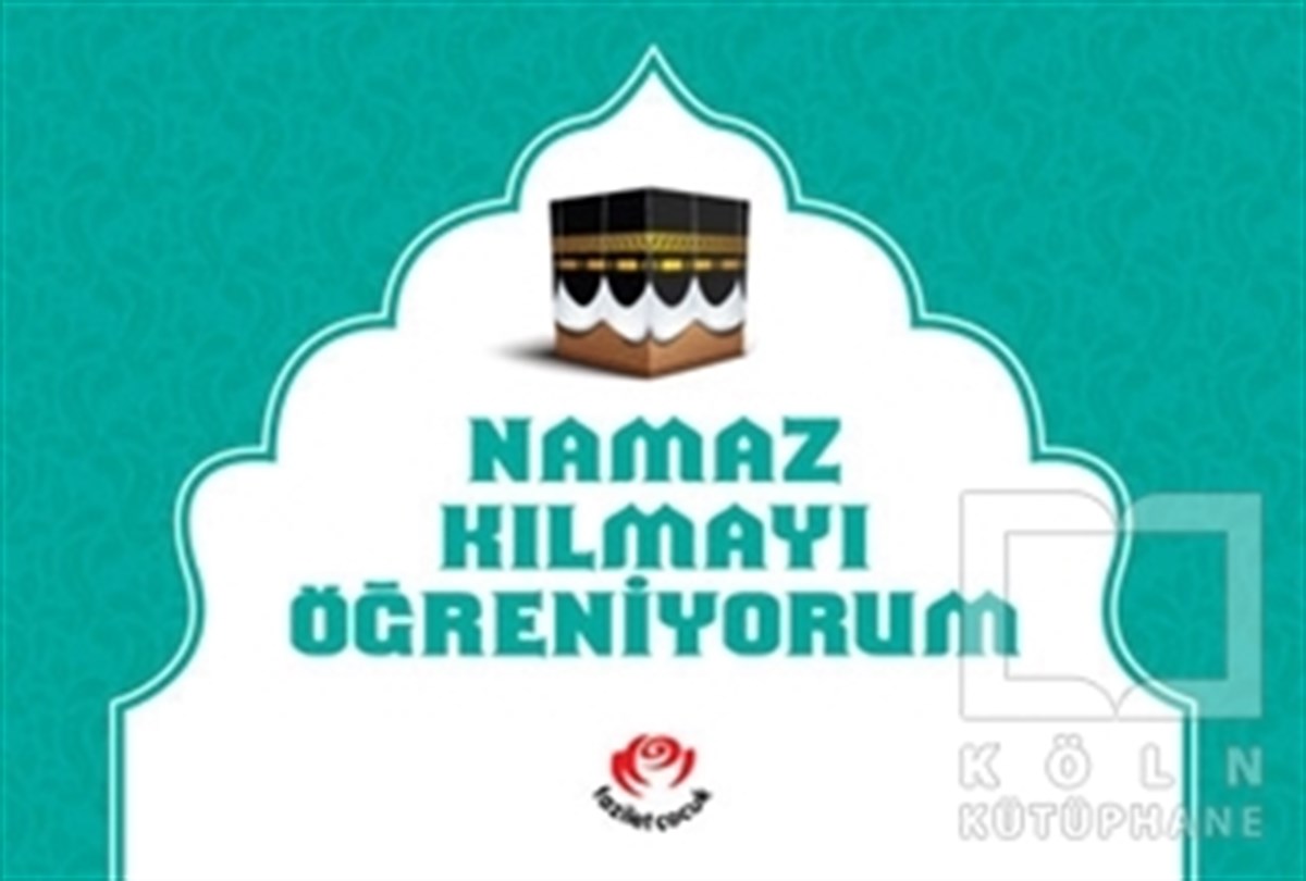 KolektifDin EğitimiNamaz Kılmayı Öğreniyorum (Erkekler İçin)
