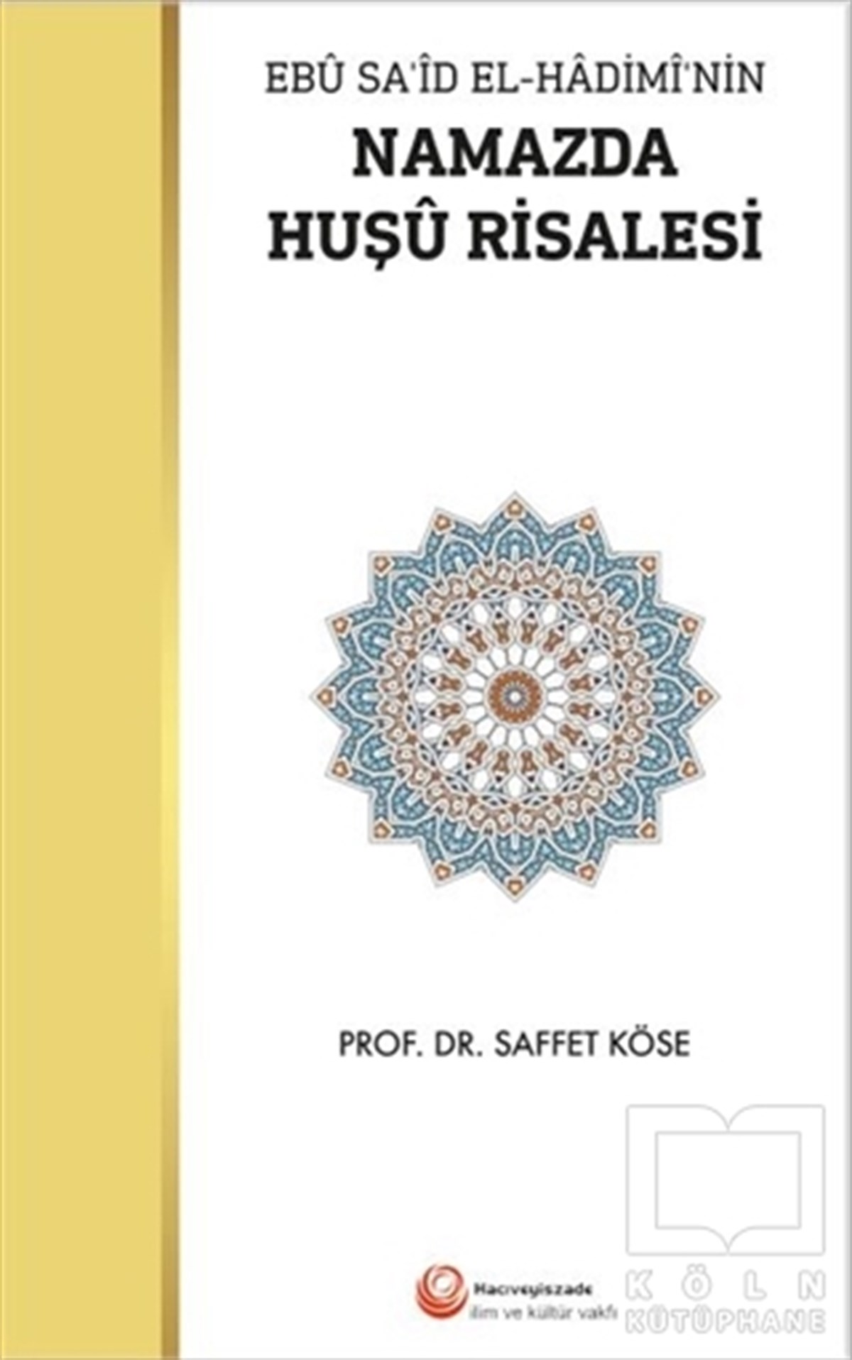 Saffet KöseTasavvuf - Mezhepler - TarikatlarNamazda Huşu Risalesi