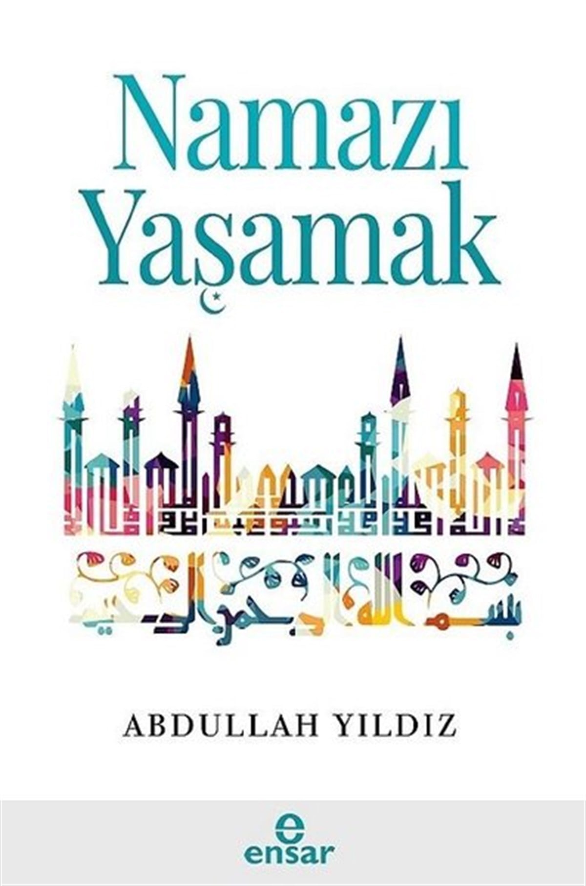 Abdullah Yıldızİslami KitaplarNamazı Yaşamak