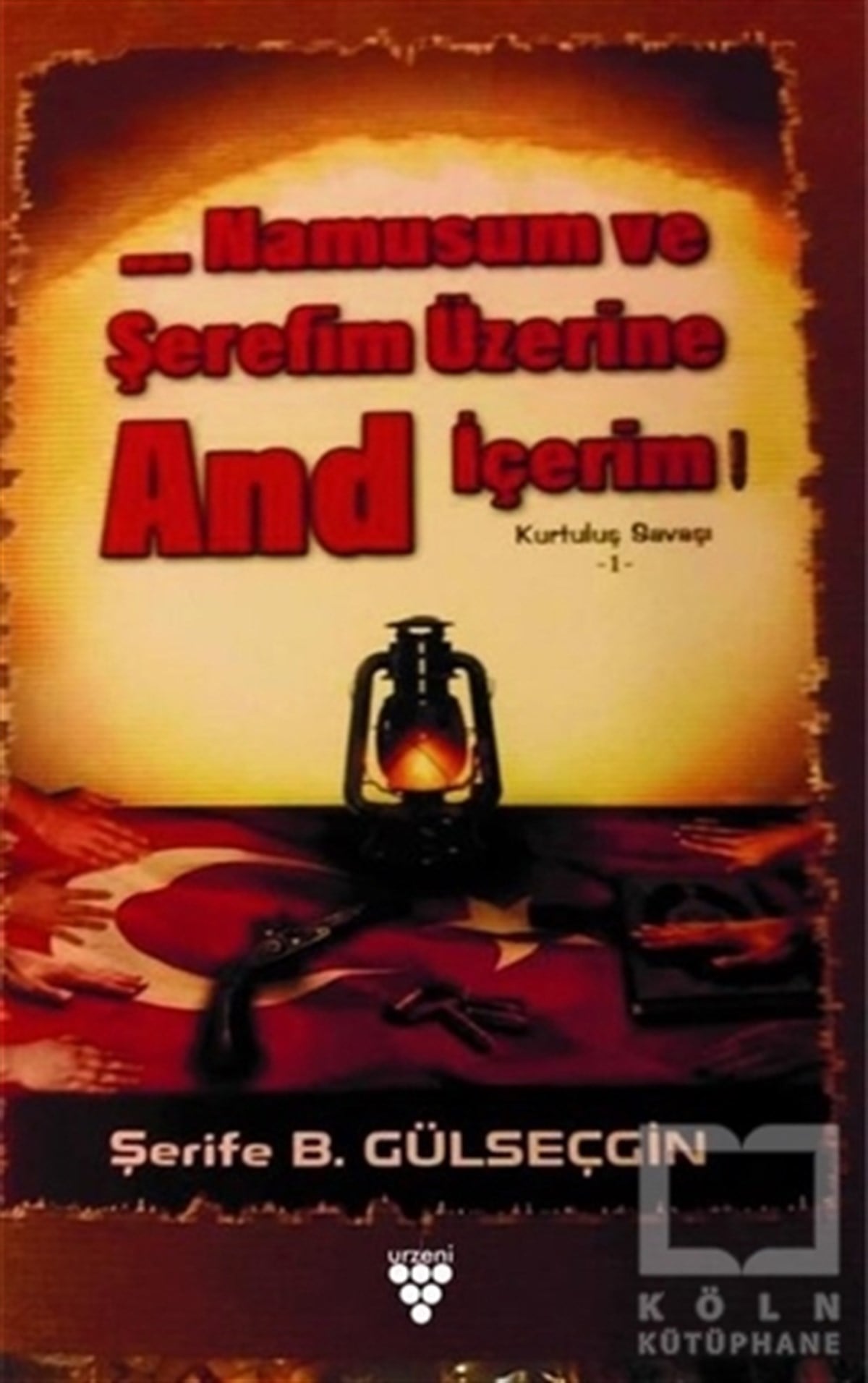 Şerife Balkaş GülseçginTürk Tarihi AraştırmalarıNamusum ve Şerefim Üzerine And İçerim - Kurtuluş Savaşı 1