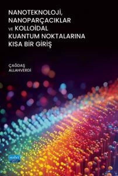 Çağdaş AllahverdiDigerNanoteknoloji Nanoparçacıklar ve Kolloidal Kuantum Noktalarına Kısa Bir Giriş