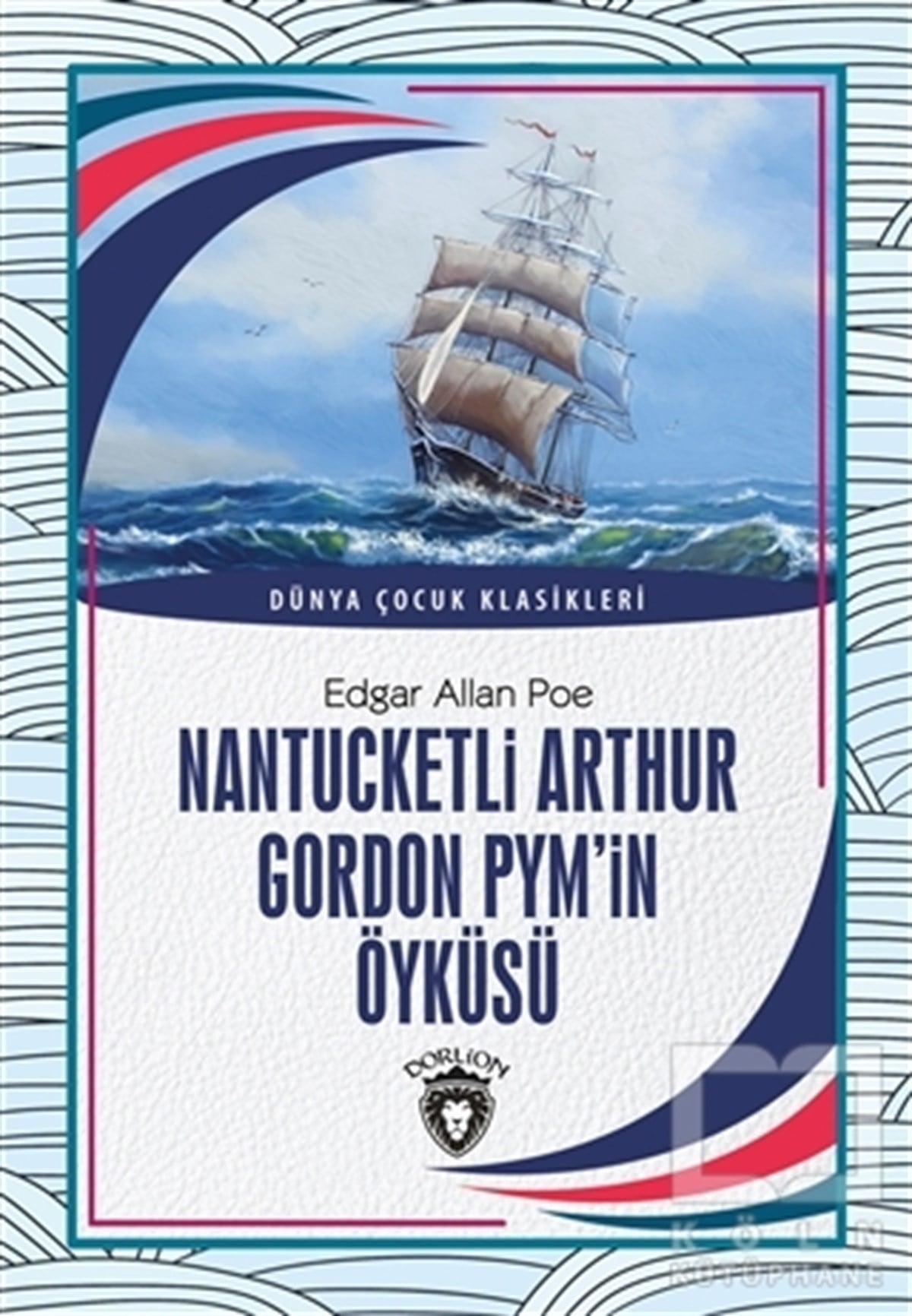 Edgar Allan PoeKlasik Çocuk KitaplarıNantucketli Arthur Gordon Pym’in Öyküsü