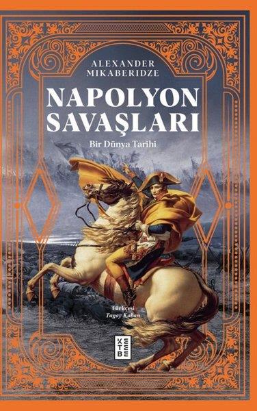 Alexander MikaberidzeDünya TarihiNapolyon Savaşları - Bir Dünya Tarihi
