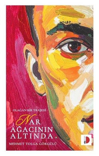 Mehmet Tolga GörgülüTürk RomaniNar Ağacının Altında - Olağan Bir Trajedi