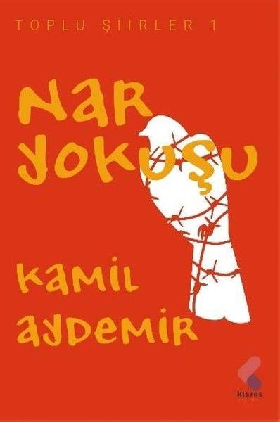 Kamil AydemirTürk ŞiiriNar Yokuşu - Toplu Şiirler 1