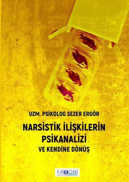 Sezer ErgörPsikoloji KitaplarıNarsistik İlişkilerin Psikanalizi ve Kendine Dönüş