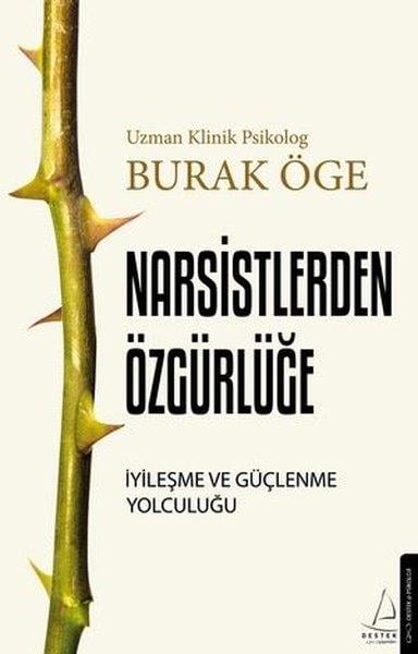 Burak ÖgePsikoloji KitaplarıNarsistlerden Özgürlüğe - İyileşme ve Güçlenme Yolculuğu