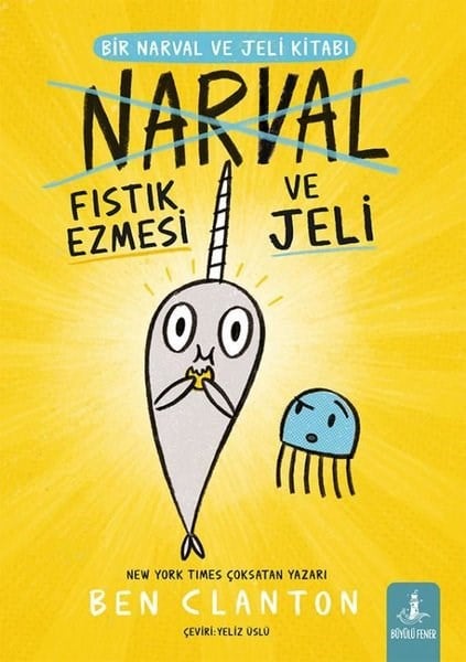 Ben ClantonÇocuk Gençlik RomanlarıNarval - Fıstık Ezmesi ve Jeli - Bir Narval ve Jeli Kitabı