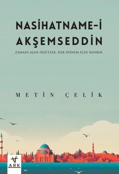 Metin ÇelikEleştiri & Kuram & İnceleme KitaplarıNasihatname-i Akşemseddin: Zamanı Aşan Öğütler Her Dönem İçin Bir Rehber