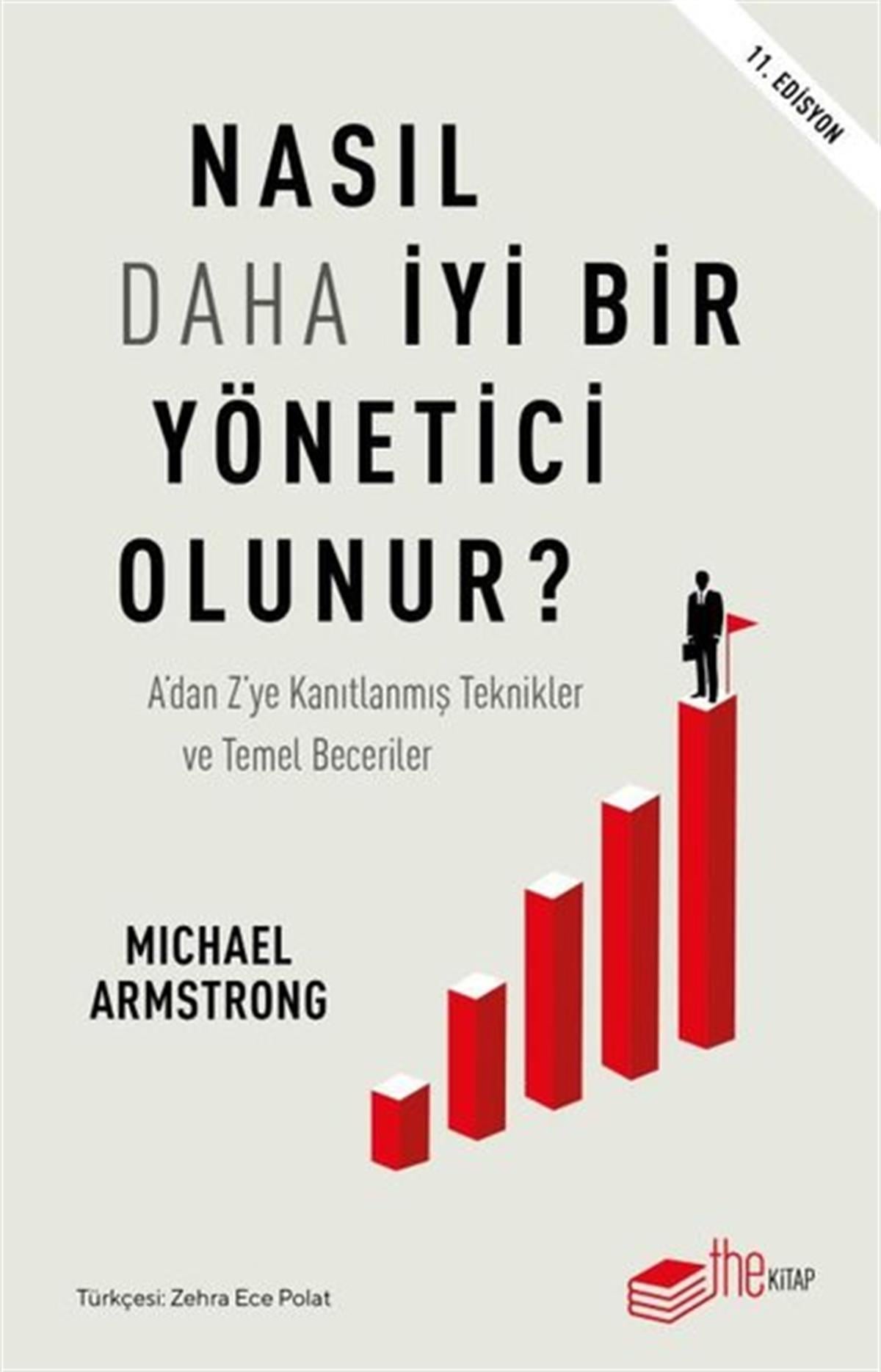 Michael ArmstrongYönetim / İş Geliştirme / KaliteNasıl Daha İyi Bir Yönetici Olunur? A’dan Z‘ye Kanıtlanmış Teknikler ve Temel Beceriler