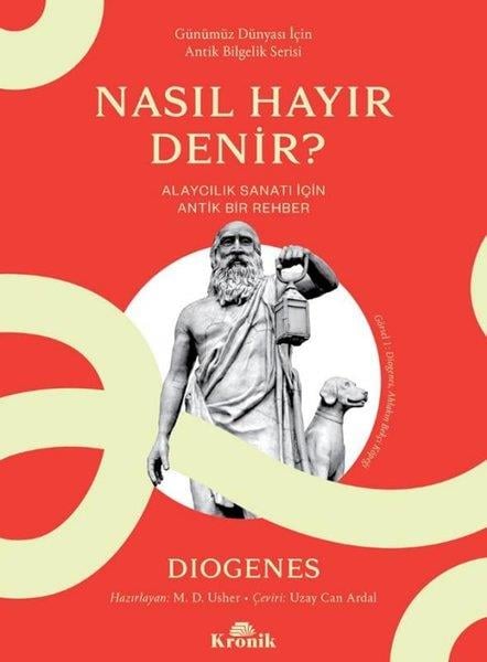 DiogenesDüşünce KitaplarıNasıl Hayır Denir? Alaycılık Sanatı İçin Antik Bir Rehber - Günümüz Dünyası İçin Antik Bilgelik