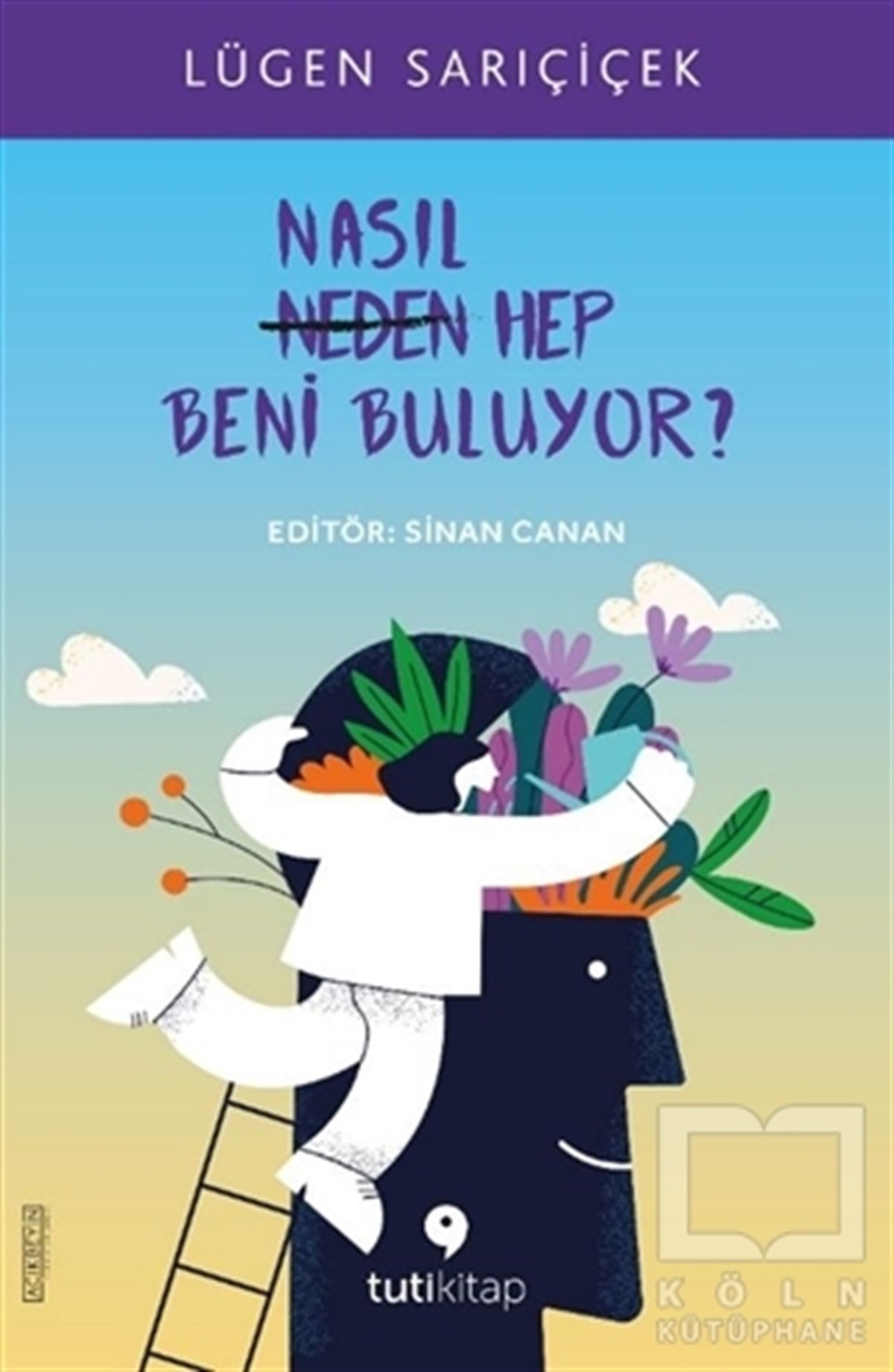 Lügen SarıçiçekKişisel Gelişim KitaplarıNasıl Hep Beni Buluyor?