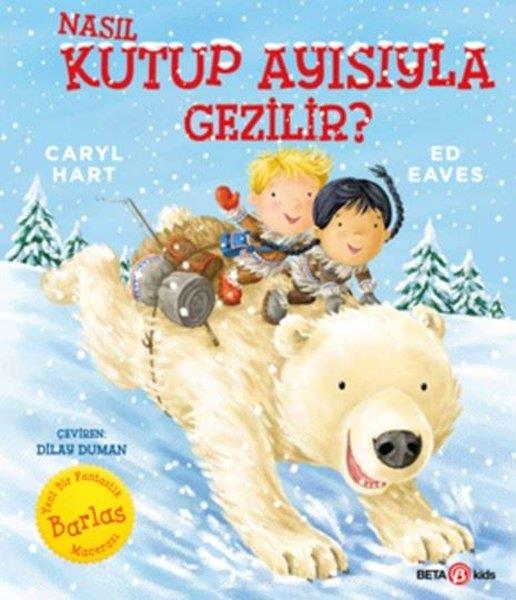 Caryl HartEgitim Etkinlik KitaplariNasıl Kutup Ayısıyla Gezilir?