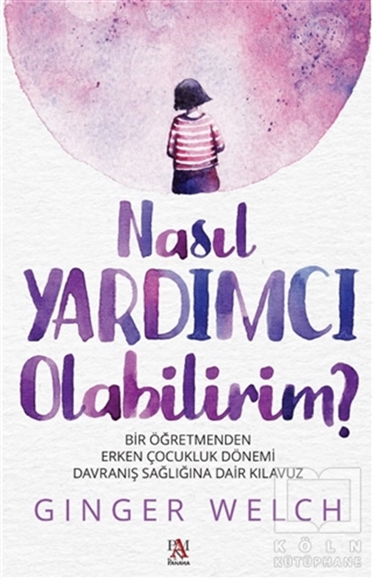 Ginger WelchGelişim Psikolojisi KitaplarıNasıl Yardımcı Olabilirim?