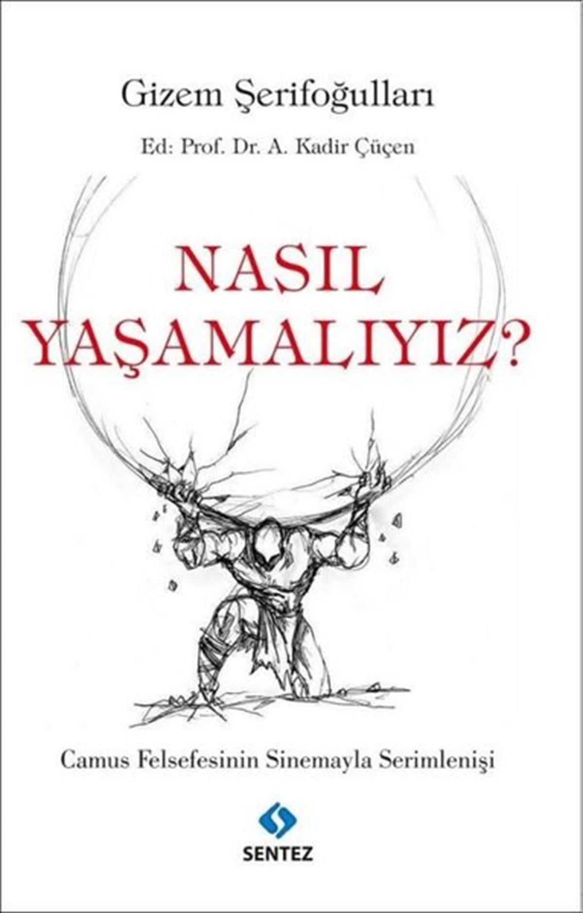 Gizem ŞerifoğullarıFelsefe BilimiNasıl Yaşamalıyız? Camus Felsefesinin Sinemayla Serimlenişi