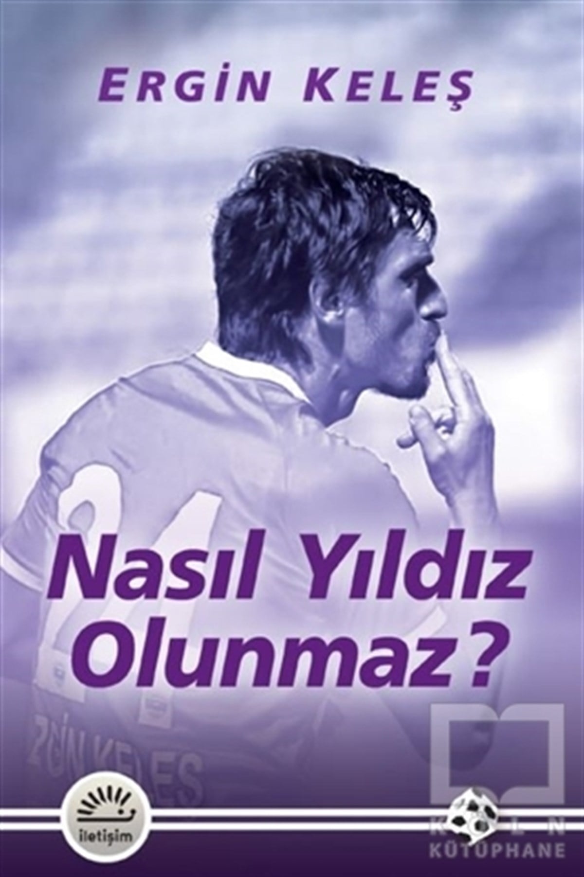 Ergin KeleşAnlatıNasıl Yıldız Olunmaz?