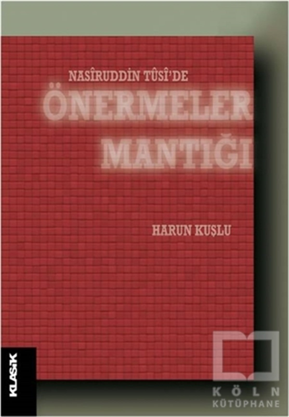 Harun KuşluDin FelsefesiNasiruddin Tüsi'de Önermeler Mantığı