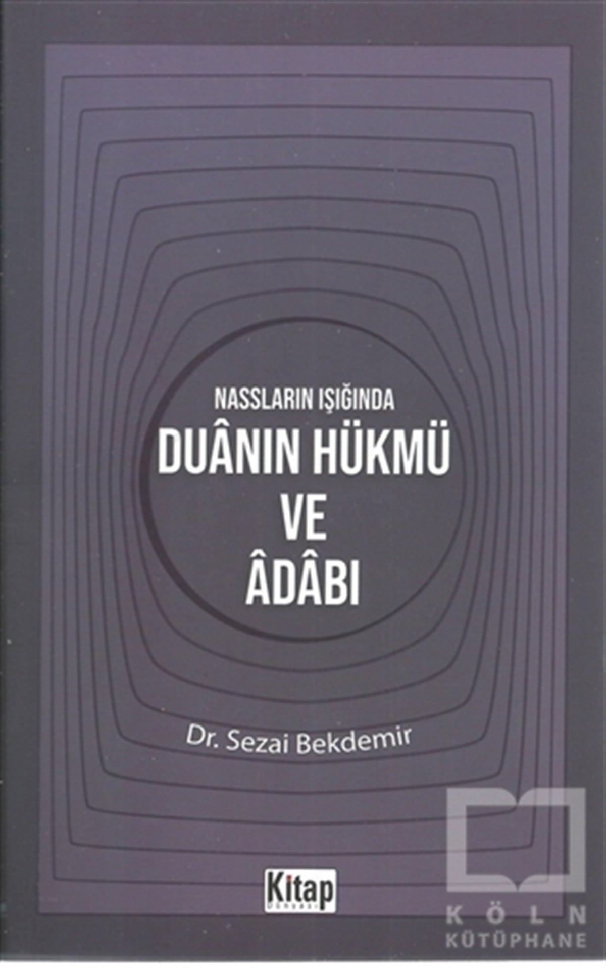 Sezai BekdemirAraştırma-İncelemeNassların Işığında Duanın Hükmü ve Adabı