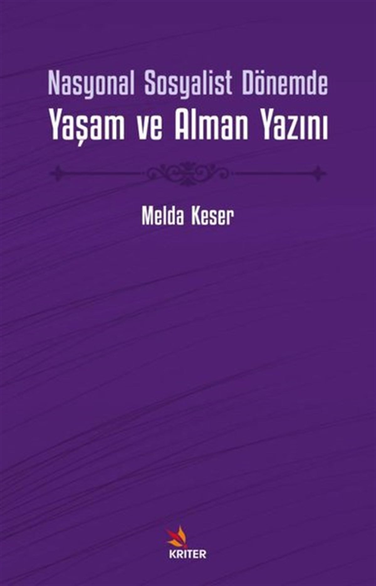 Melda KeserEleştiri & Kuram & İnceleme KitaplarıNasyonal Sosyalist Dönemde Yaşam ve Alman Yazını