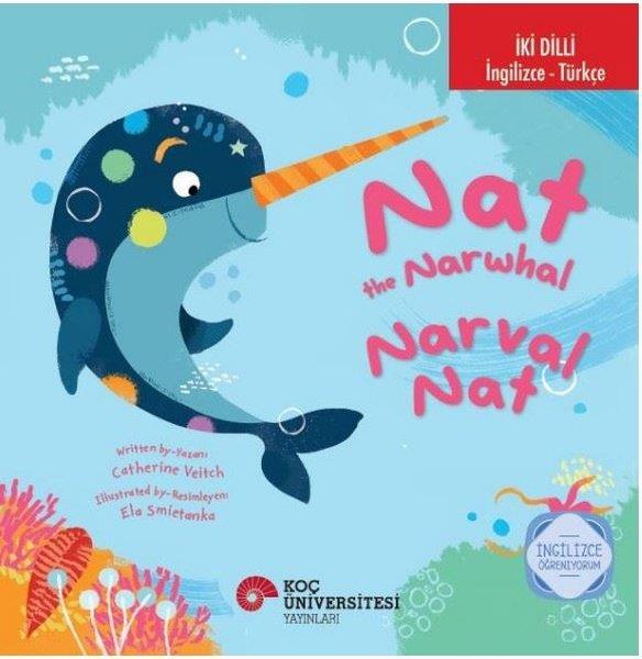 Catherine VeitchEgitim Etkinlik KitaplariNat The Narwhal / Narval Nat İki Dilli: İngilizce - Türkçe
