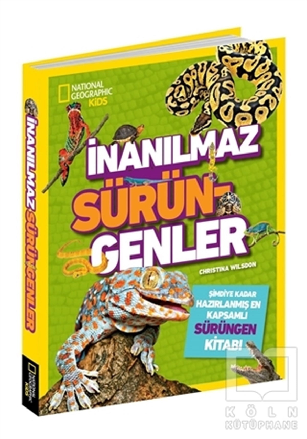 Christina WilsdonBilimsel Çocuk KitaplarıNational Geographic Kids - İnanılmaz Sürüngenler