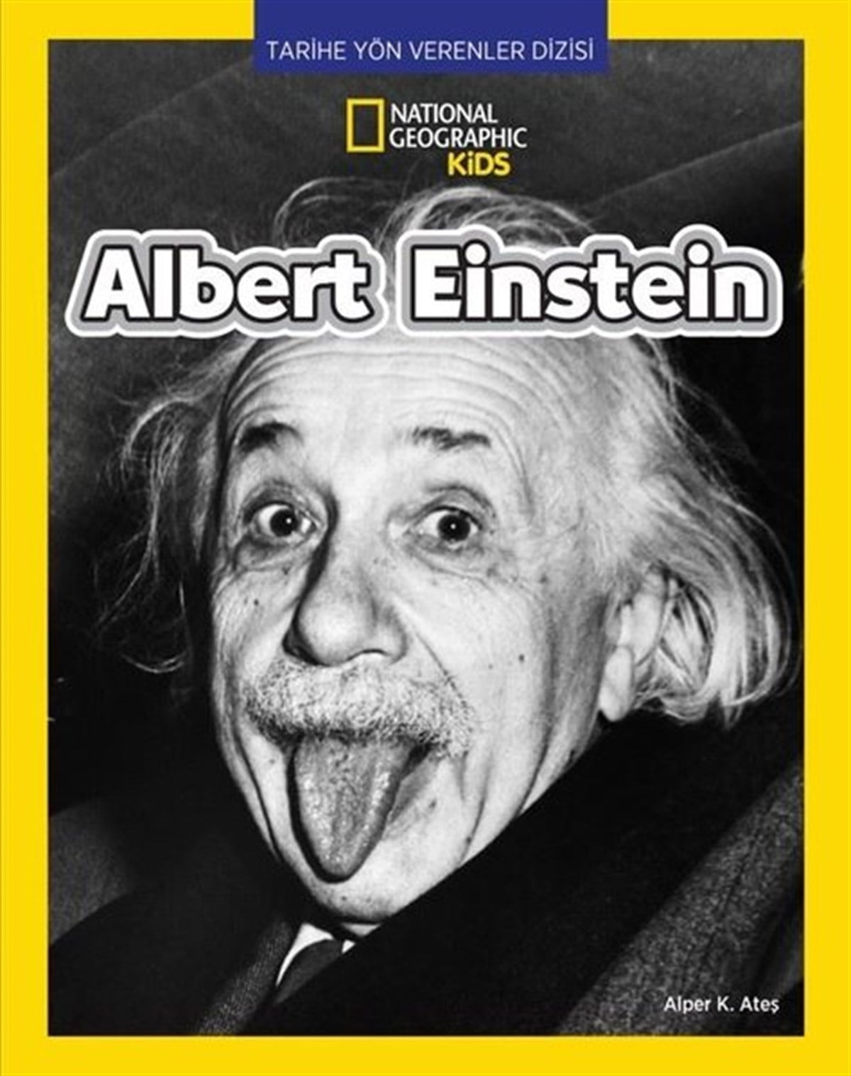 Alper K. AteşEtkinlik KitaplarıNational Geographic Kids - Albert Einstein - Tarihe Yön Verenler Dizisi
