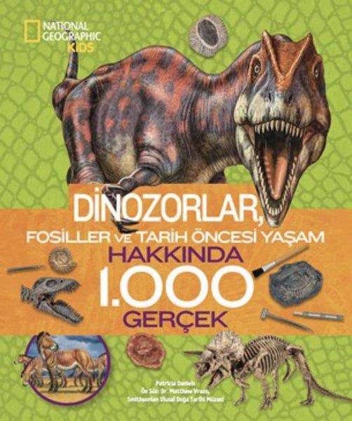 Patricia DanielsÇocuk Bilim KitaplarıNational Geographic Kids - Dinozorlar Fosiller ve Tarih Öncesi Yaşam Hakkında 1.000 Gerçek