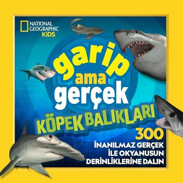 Julie BeerÇocuk Bilim KitaplarıNational Geographic Kids - Garip Ama Gerçek - Köpek Balıkları