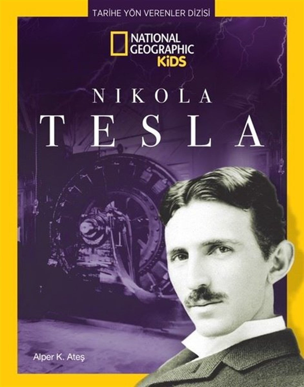 Alper K. AteşEtkinlik KitaplarıNational Geographic Kids - Nikola Tesla - Tarihe Yön Verenler Dizisi