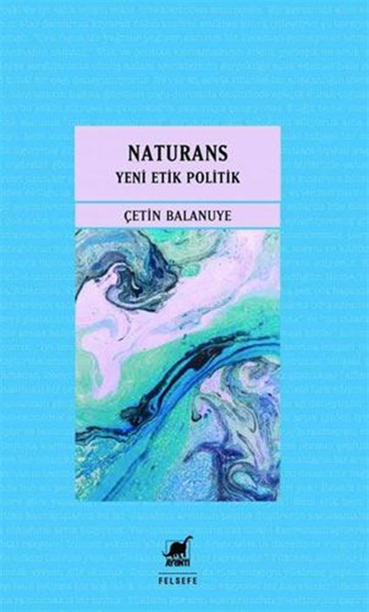 Çetin BalanuyeFelsefe BilimiNaturans 2 - Yeni Etik Politik