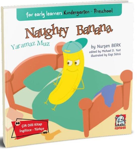 Nurşen BerkChildren InterestNaughty Banana-Yaramaz Muz - For Early Learners Kindergarten - Preschool - Çift Dilli Kitap İngilizc
