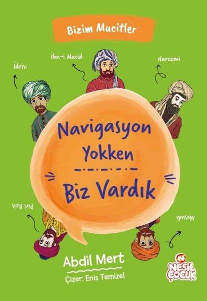 Abdil MertÇocuk Gençlik RomanlarıNavigasyon Yokken Biz Vardık - Bizim Mucitler