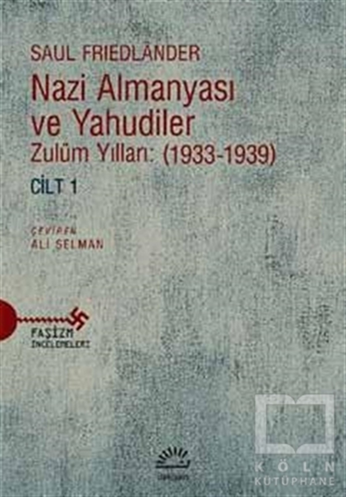 Saul FriedlanderDünya Tarihi KitaplarıNazi Almanyası ve Yahudiler Cilt 1
